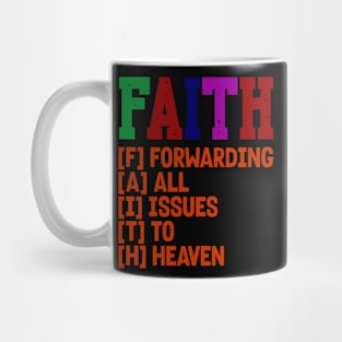 FAITH - FORWARDING ALL ISSUES TO HEAVEN Mug